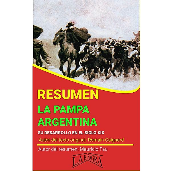 Resumen de La Pampa Argentina de Romain Gaignard (RESÚMENES UNIVERSITARIOS) / RESÚMENES UNIVERSITARIOS, Mauricio Enrique Fau