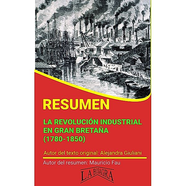 Resumen de La Revolución Industrial en Gran Bretaña (1780-1850) / RESÚMENES UNIVERSITARIOS, Mauricio Enrique Fau