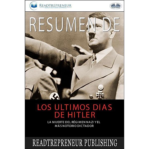 Resumen De Los Últimos Días De Hitler, Readtrepreneur Publishing