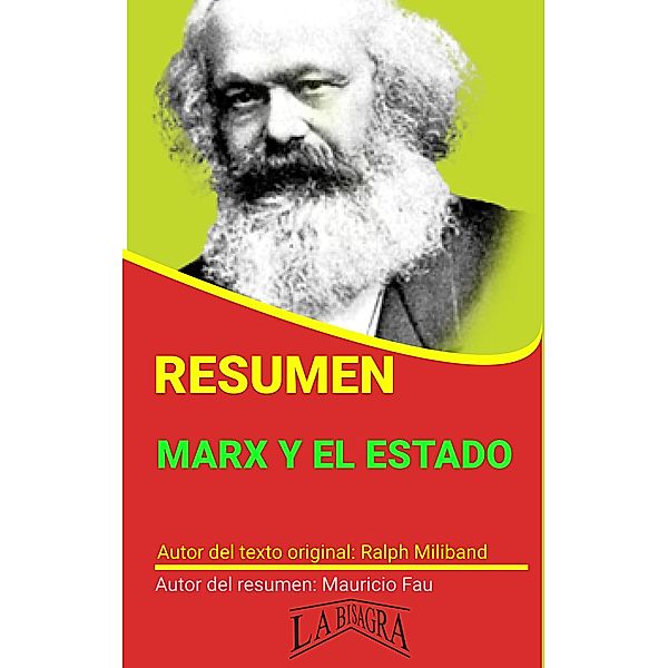 Resumen de Marx y el Estado de Ralph Miliband (RESÚMENES UNIVERSITARIOS) / RESÚMENES UNIVERSITARIOS, Mauricio Enrique Fau