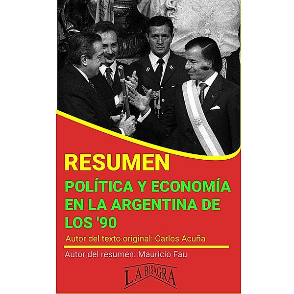 Resumen de Política y Economía en la Argentina de los 90 (RESÚMENES UNIVERSITARIOS) / RESÚMENES UNIVERSITARIOS, Mauricio Enrique Fau