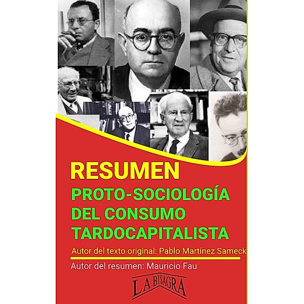 Resumen de Proto-Sociología del Consumo Tardo-Capitalista (RESÚMENES UNIVERSITARIOS) / RESÚMENES UNIVERSITARIOS, Mauricio Enrique Fau