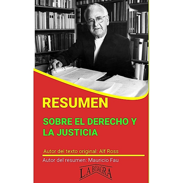 Resumen de Sobre el Derecho y la Justicia de Alf Ross (RESÚMENES UNIVERSITARIOS) / RESÚMENES UNIVERSITARIOS, Mauricio Enrique Fau