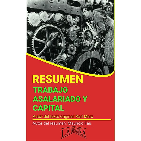 Resumen de Trabajo Asalariado y Capital de Karl Marx (RESÚMENES UNIVERSITARIOS) / RESÚMENES UNIVERSITARIOS, Mauricio Enrique Fau