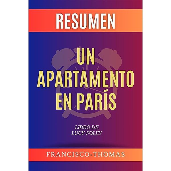 Resumen de Un Apartamento En París Libro de Lucy Foley, Thomas Francisco