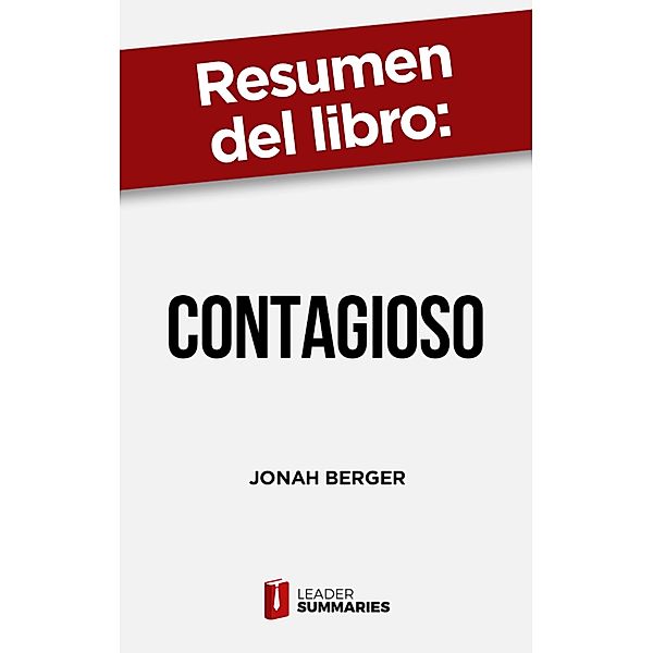 Resumen del libro Contagioso de Jonah Berger, Leader Summaries