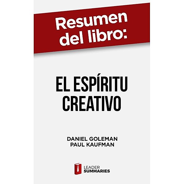 Resumen del libro El espíritu creativo de Daniel Goleman, Leader Summaries