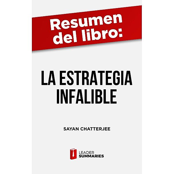 Resumen del libro La estrategia infalible de Sayan Chatterjee, Leader Summaries