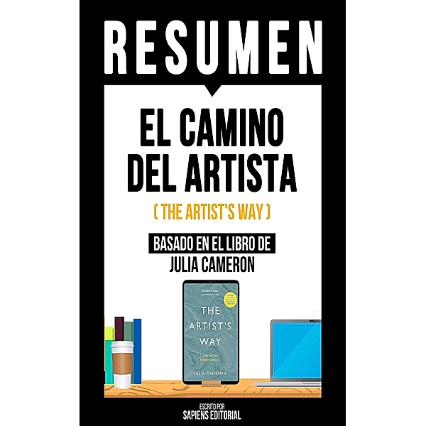 Resumen - El Camino Del Artista (The Artist's Way), Sapiens Editorial