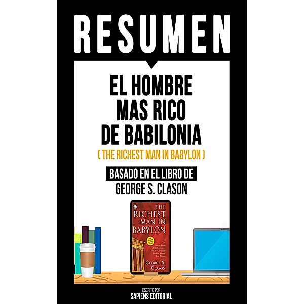 Resumen - El Hombre Mas Rico De Babilonia, Sapiens Editorial