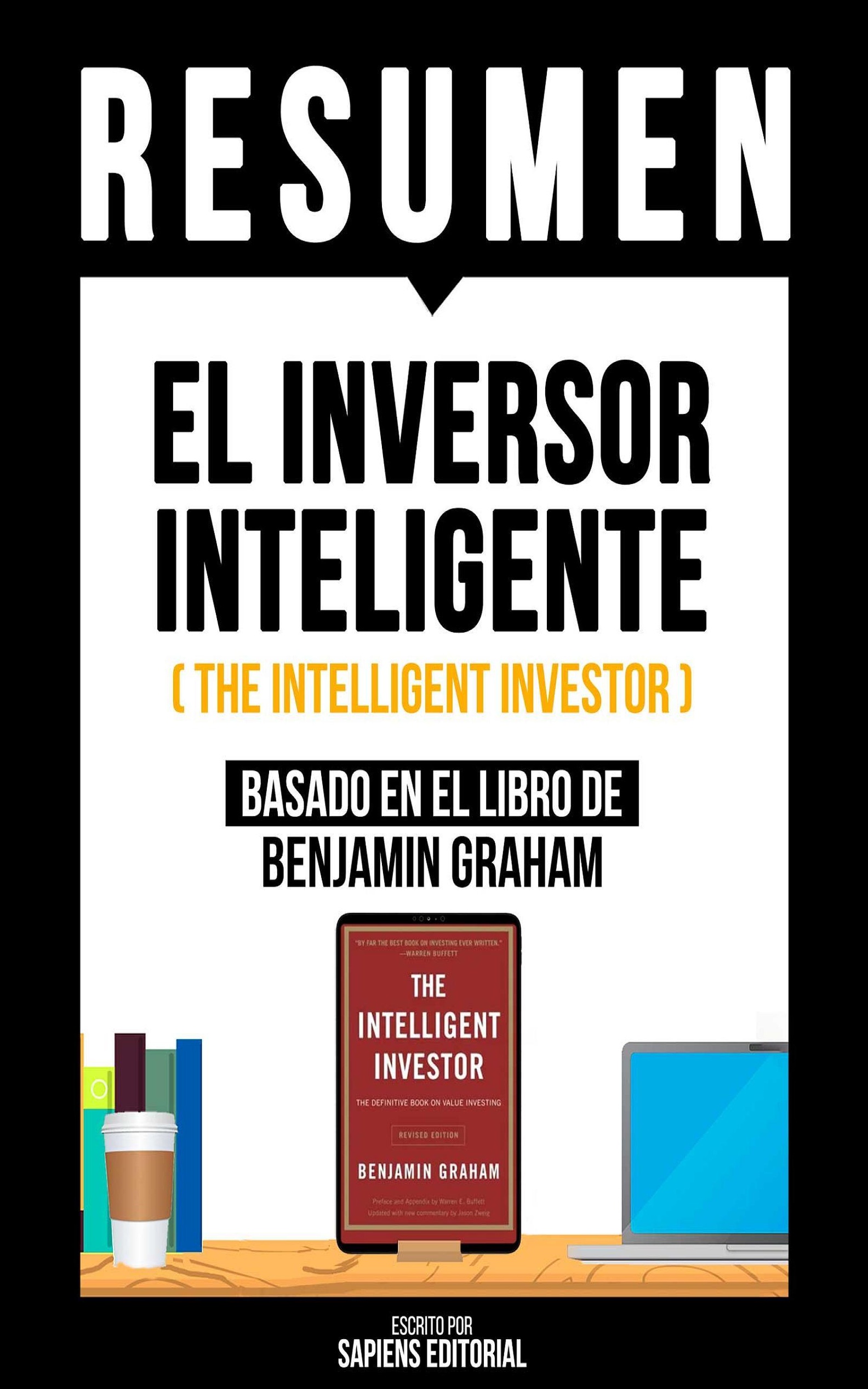 Resumen - El Inversor Inteligente The Intelligent Investor eBook v. Sapiens  Editorial