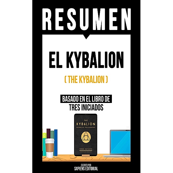 Resumen - El Kybalion (The Kybalion), Sapiens Editorial