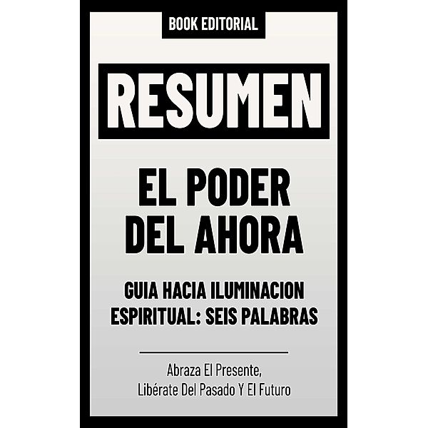 Resumen - El Poder Del Ahora, Book Editorial