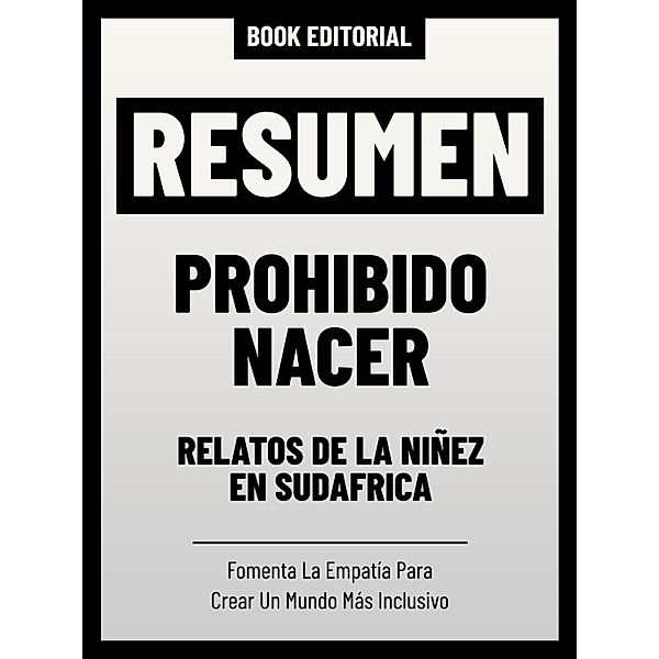 Resumen - Prohibido Nacer: Relatos De La Niñez En Sudáfrica, Book Editorial