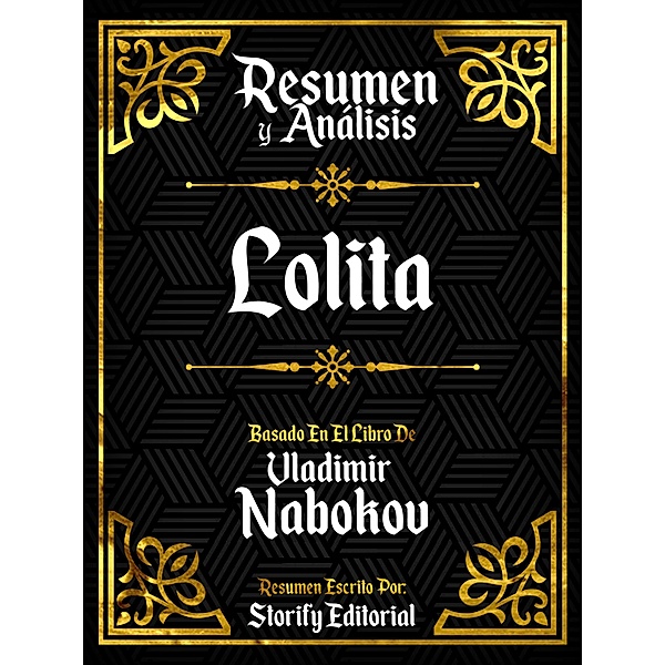Resumen y Analisis: Lolita - Basado En El Libro De Vladimir Nabokov, Storify Editorial