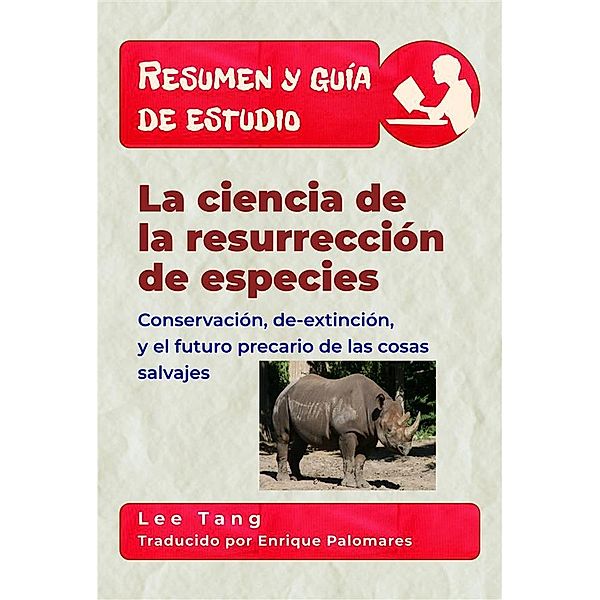 Resumen y guía de estudio: Resumen Y Guia De Estudio - La Ciencia De La Resurrección De Especies, Lee Tang
