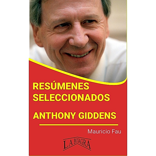 Resúmenes Seleccionados: Anthony Giddens / RESÚMENES SELECCIONADOS, Mauricio Enrique Fau