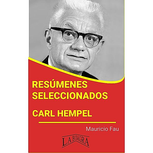 Resúmenes Seleccionados: Carl Hempel / RESÚMENES SELECCIONADOS, Mauricio Enrique Fau