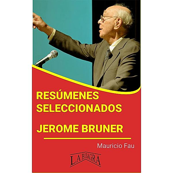 Resúmenes Seleccionados: Jerome Bruner, Mauricio Enrique Fau