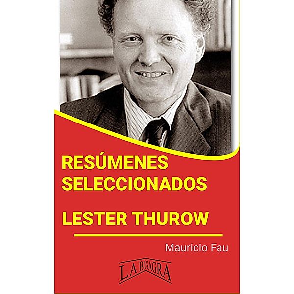 Resúmenes Seleccionados: Lester Thurow / RESÚMENES SELECCIONADOS, Mauricio Enrique Fau