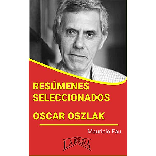 Resúmenes Seleccionados: Oscar Oszlak / RESÚMENES SELECCIONADOS, Mauricio Enrique Fau
