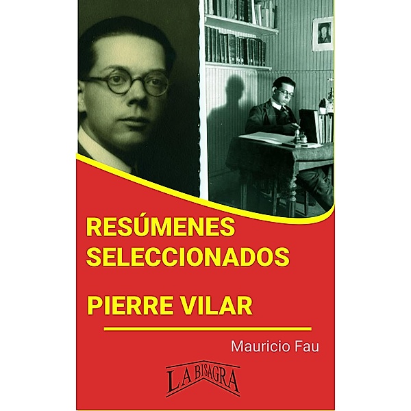 Resúmenes Seleccionados: Pierre Vilar / RESÚMENES SELECCIONADOS, Mauricio Enrique Fau