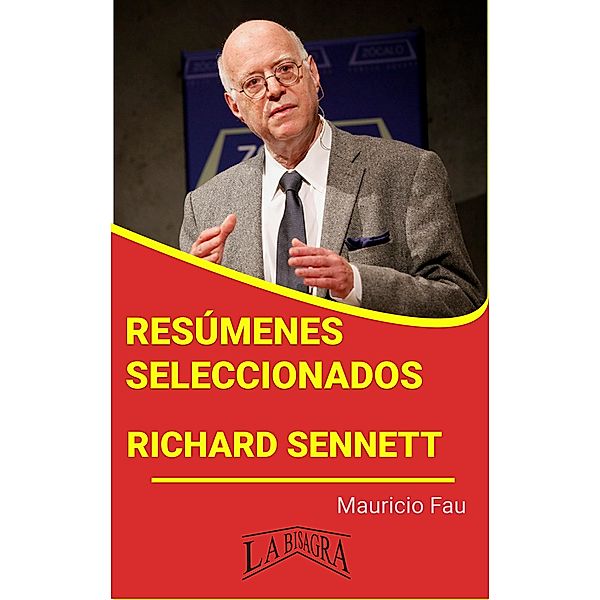Resúmenes Seleccionados: Richard Sennett / RESÚMENES SELECCIONADOS, Mauricio Enrique Fau