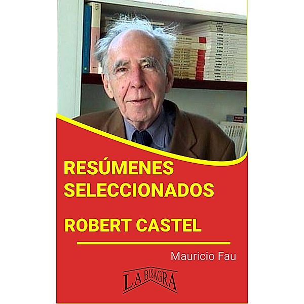 Resúmenes Seleccionados: Robert Castel / RESÚMENES SELECCIONADOS, Mauricio Enrique Fau