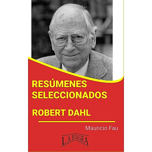 Resúmenes Seleccionados: Robert Dahl / RESÚMENES SELECCIONADOS, Mauricio Enrique Fau