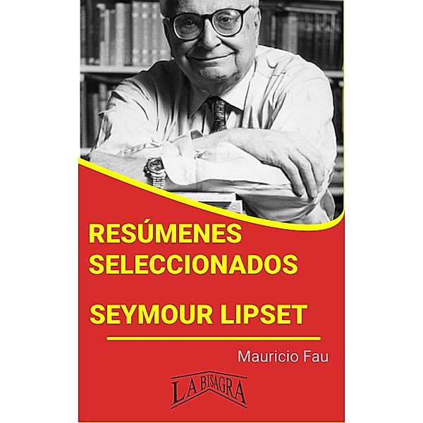 Resúmenes Seleccionados: Seymour Lipset / RESÚMENES SELECCIONADOS, Mauricio Enrique Fau