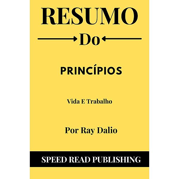 Resumo De Princípios Por Ray Dalio Vida E Trabalho, Speed Read Publishing