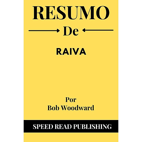 Resumo De Raiva Por Bob Woodward, Speed Read Publishing