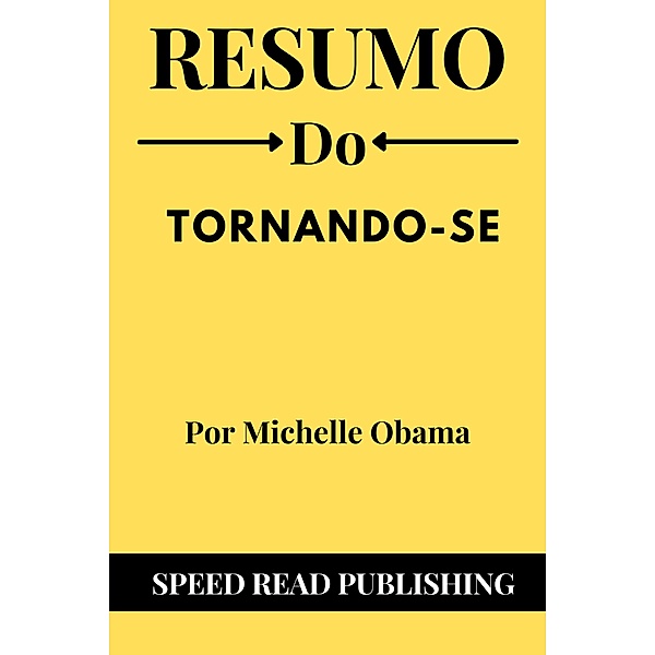 Resumo De Tornando-se  Por Michelle Obama, Speed Read Publishing