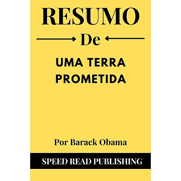 Resumo De Uma Terra Prometida Por Barack Obama, Speed Read Publishing