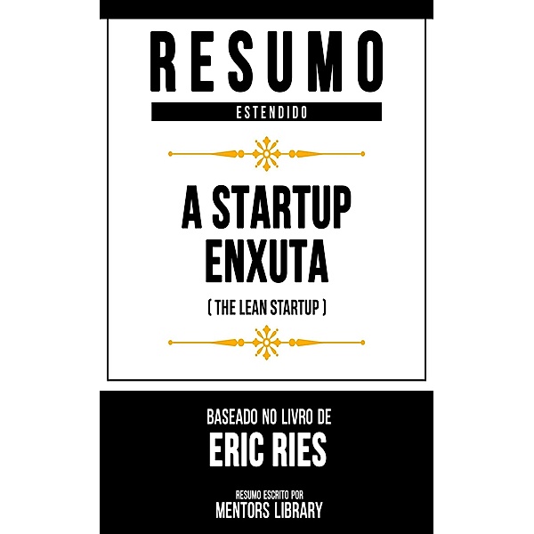 Resumo Estendido - A Startup Enxuta (The Lean Startup), Mentors Library