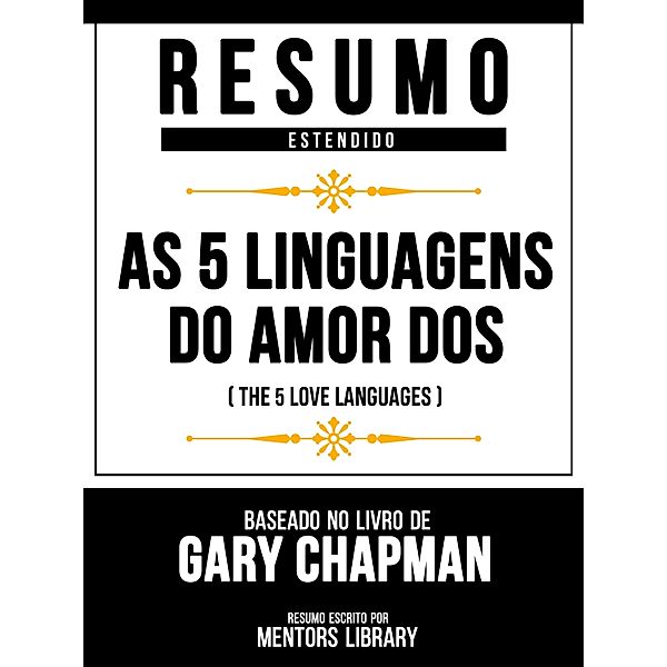 Resumo Estendido - As 5 Linguagens Do Amor Dos (The 5 Love Languages) - Baseado No Livro De Gary Chapman, Mentors Library
