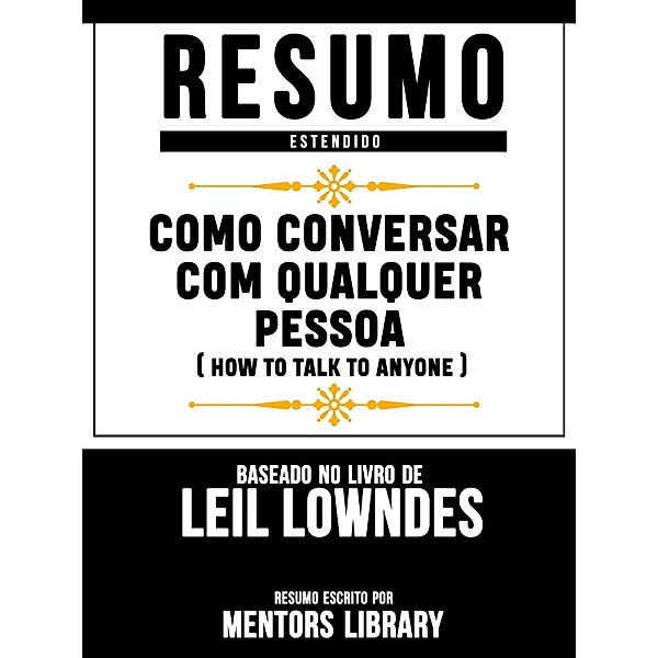 Resumo Estendido: Como Conversar Com Qualquer Pessoa (How To Talk To Anyone), Mentors Library