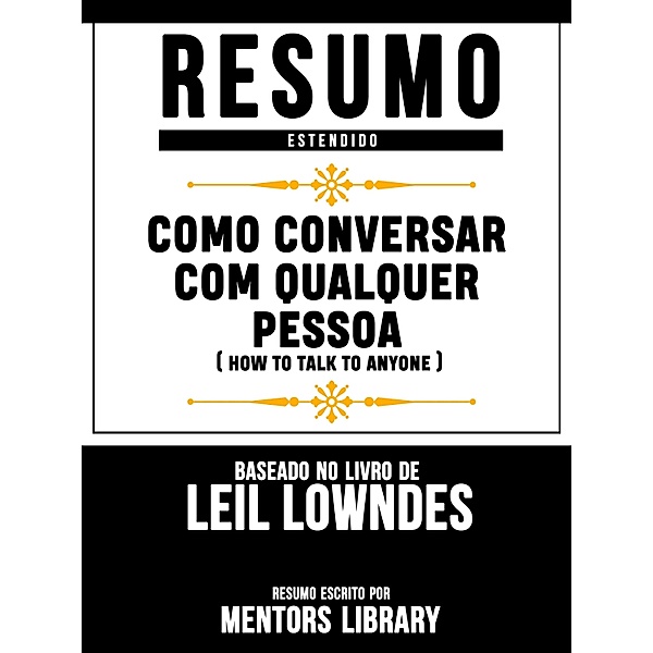 Resumo Estendido: Como Conversar Com Qualquer Pessoa (How To Talk To Anyone), Mentors Library