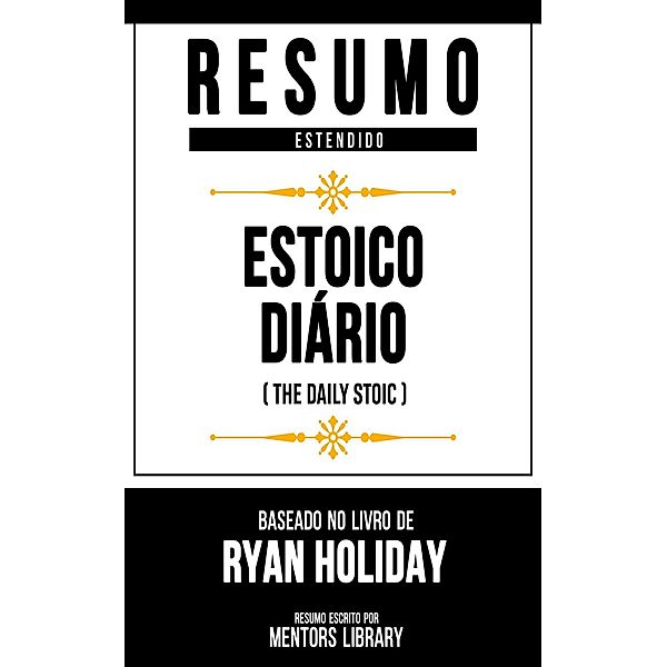 Resumo Estendido - Estoico Diário (The Daily Stoic), Mentors Library