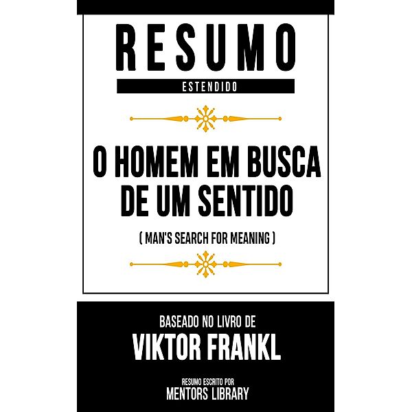 Resumo Estendido - O Homem Em Busca De Um Sentido, Mentors Library