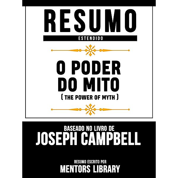 Resumo Estendido: O Poder Do Mito (The Power Of Myth) - Baseado No Livro De Joseph Campbell, Mentors Library