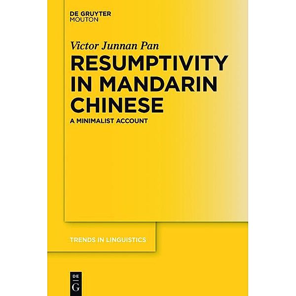 Resumptivity in Mandarin Chinese / Trends in Linguistics. Studies and Monographs [TiLSM] Bd.298, Victor Junnan Pan