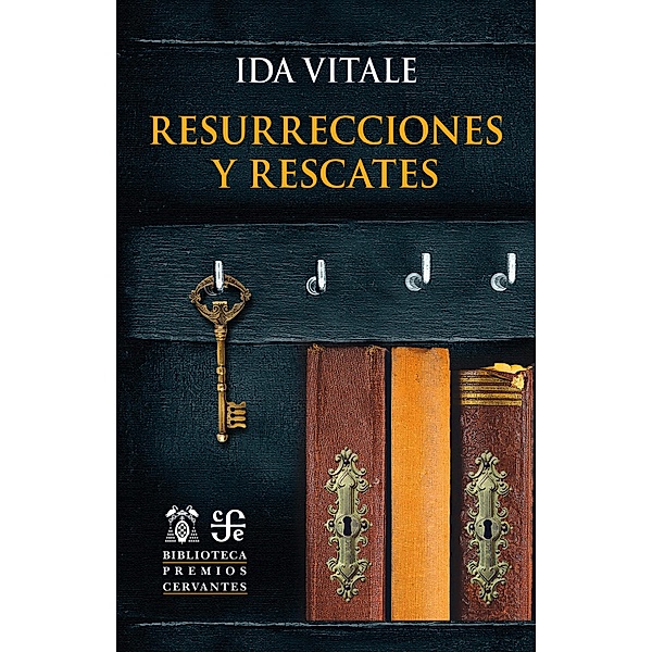 Resurecciones y rescates / Biblioteca Premios Cervantes, Ida Vitale
