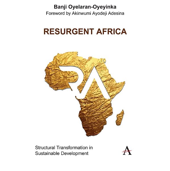 Resurgent Africa / Anthem Studies in Innovation and Development, Banji Oyelaran-Oyeyinka