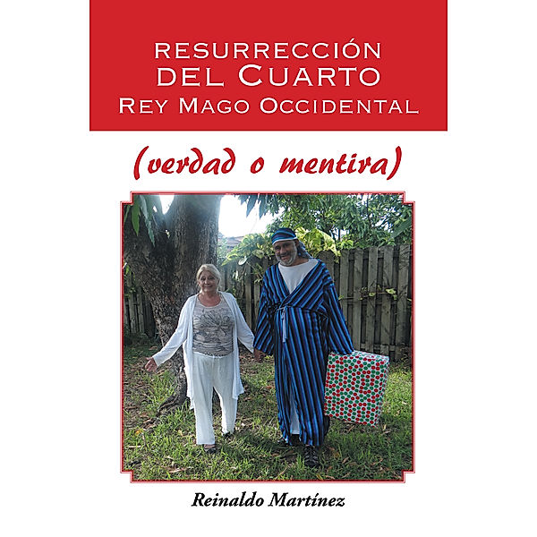 Resurrección Del Cuarto Rey Mago  Occidental (Verdad O Mentira), Reinaldo Martínez