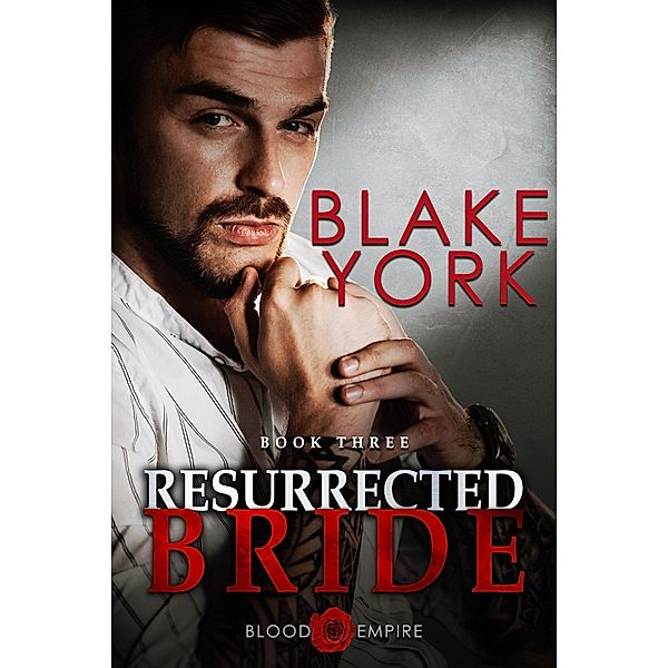 Resurrected Bride (Blood Empire, #3) / Blood Empire, Blake York