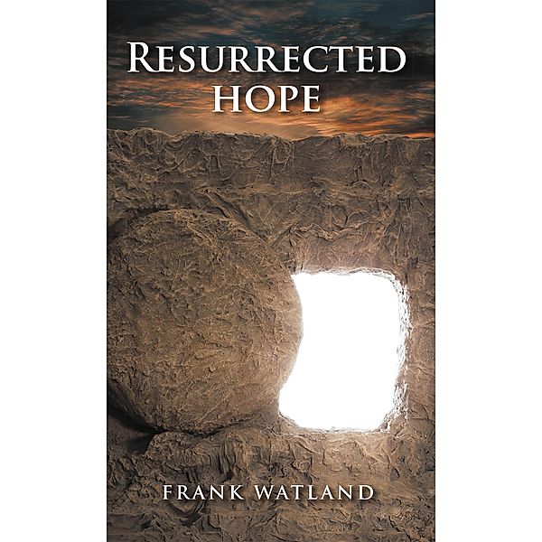 Resurrected Hope, Frank Watland
