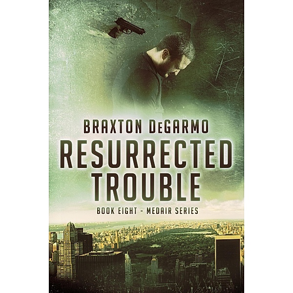 Resurrected Trouble (MedAir Series, #8) / MedAir Series, Braxton Degarmo