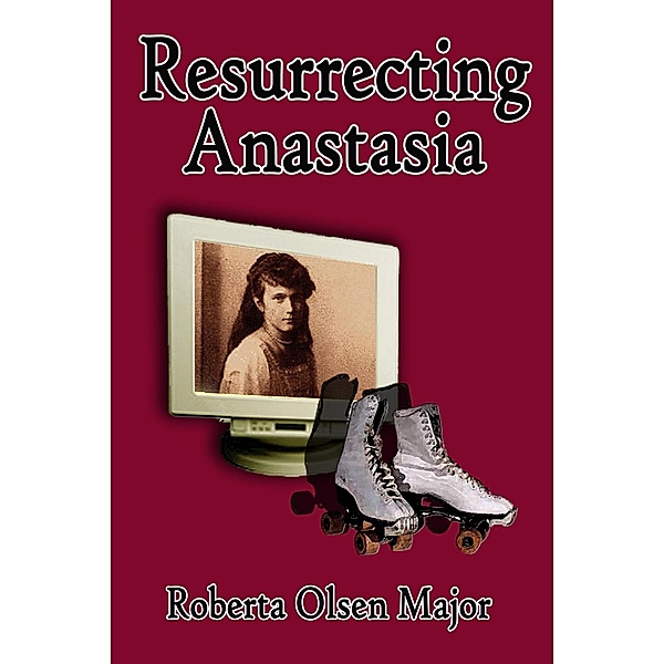 Resurrecting Anastasia, Roberta Olsen Major