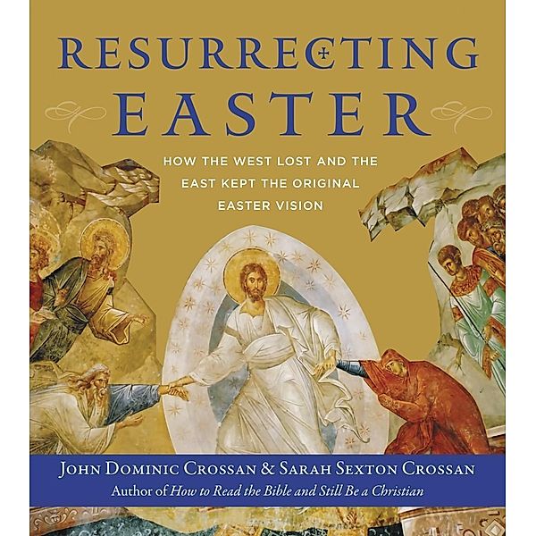Resurrecting Easter, John Dominic Crossan, Sarah Crossan